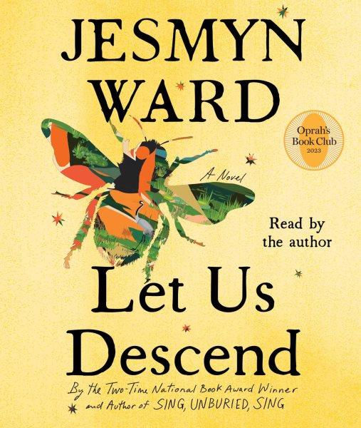 Let us descend : a novel / Jesmyn Ward.