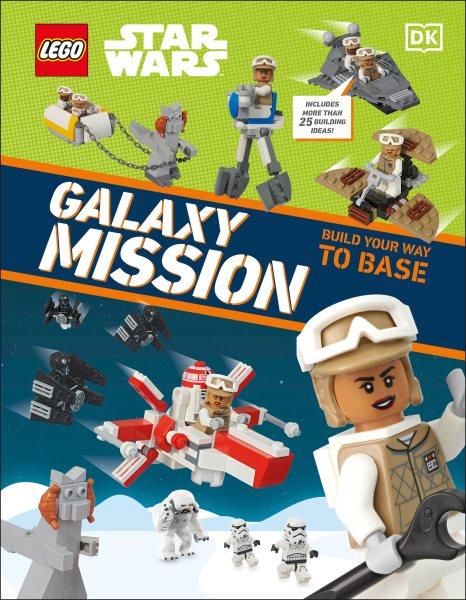 LEGO Star Wars : Galaxy mission / written by Julia March ; models by Rod Gillies.