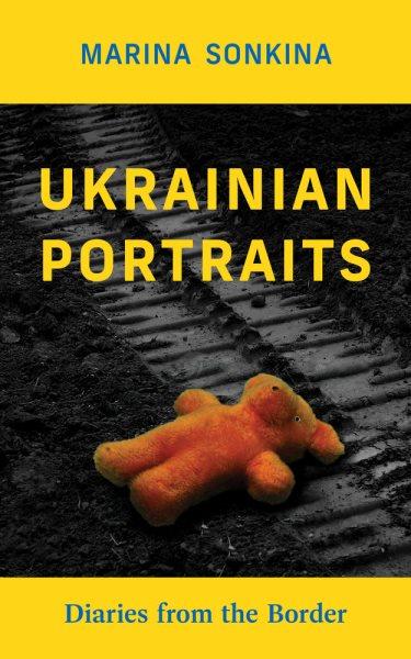 Ukrainian portraits :  diaries from the border /  Marina Sonkina.