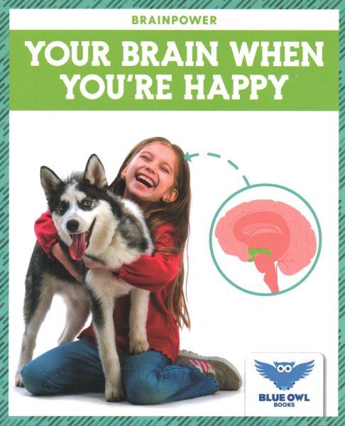 Your brain when you're happy / by Abby Colich.