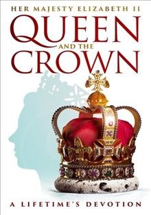 Queen and the crown [dvd] / /Reel 2 Reel Films ; New Wave Pictures ; produced and directed by Robin Bextor.