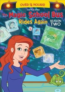 The magic school bus rides again. Season 2 / produced by Michelle Awad, Brenda Wall ; written by Brian Hartigan, Jennifer Daley, Mike McPhaden, John May, Suzanne Bolch [and others] ; directed by Richard Weston.