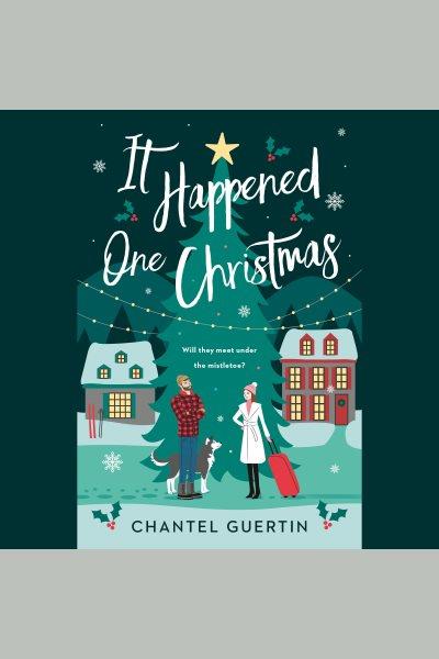 It happened one christmas [electronic resource]. Chantel Guertin.