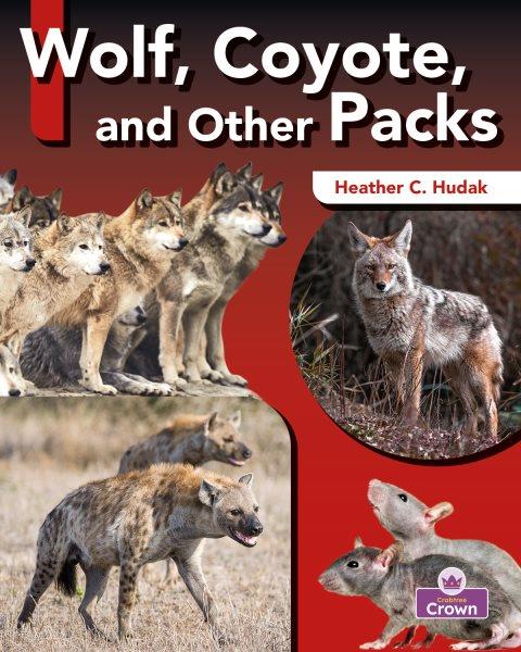 Wolf, coyote, and other packs / Heather C. Hudak.