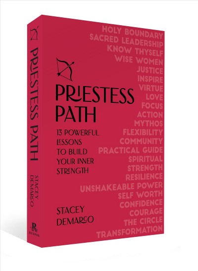 Priestess path : 13 powerful lessons to build your inner strength / Stacey Demarco.