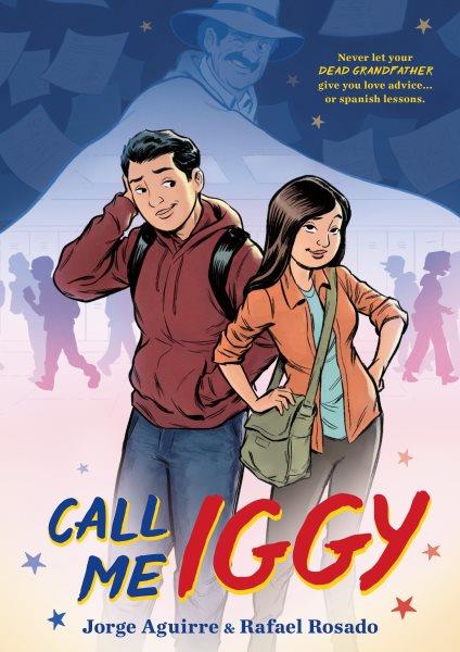 Call me Iggy / written by Jorge Aguirre ; art by Rafael Rosado ; story by Jorge Aguirre and Rafael Rosado ; color by John Novak.
