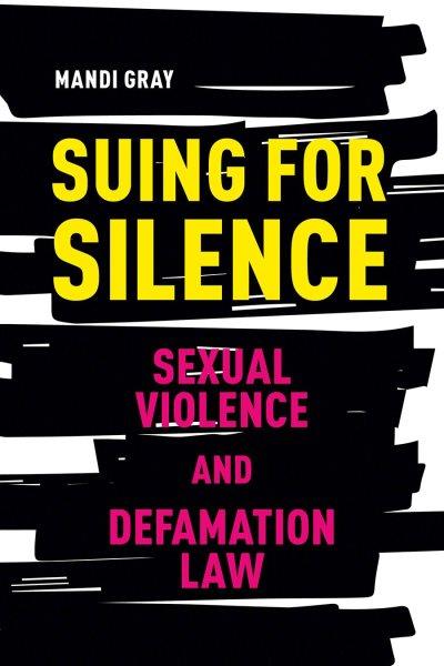 Suing for silence : sexual violence and defamation law / Mandi Gray.