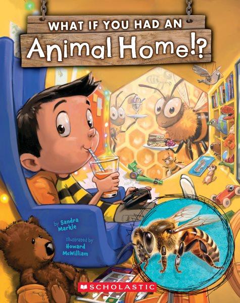 What if you had an animal home!? / by Sandra Markle ; illustrated by Howard McWilliam.
