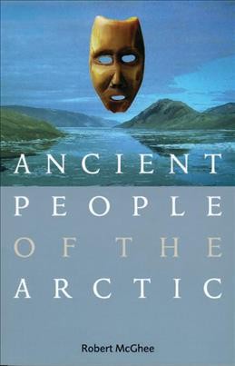 Ancient people of the Arctic / Robert McGhee.