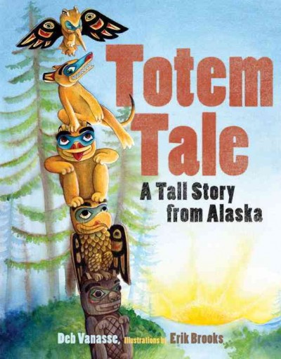 A totem tale / Deb Vanasse ; illustrated by Erik Brooks.