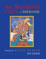 An Aboriginal carol / David Bouchard ; illustrations by Moses Beaver ; translation and music by Susan Aglukark.