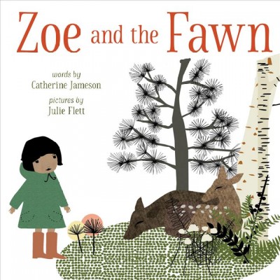 Zoe and the fawn / Catherine Jameson with illustrations by Julie Flett.