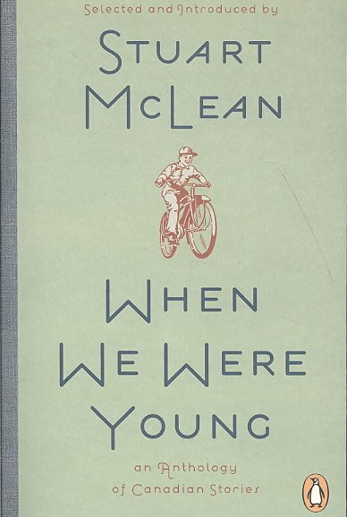 When we were young [text] : a collection of Canadian stories / selected and introduced by Stuart McLean.