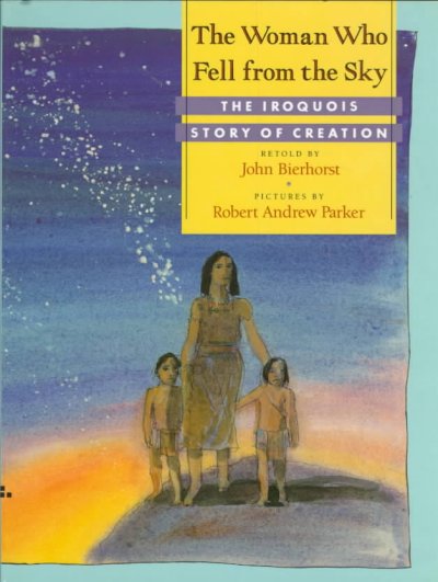 The woman who fell from the sky : the Iroquois story of creation.