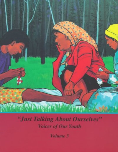 Just talking about ourselves : voices of our youth / volume 3.
