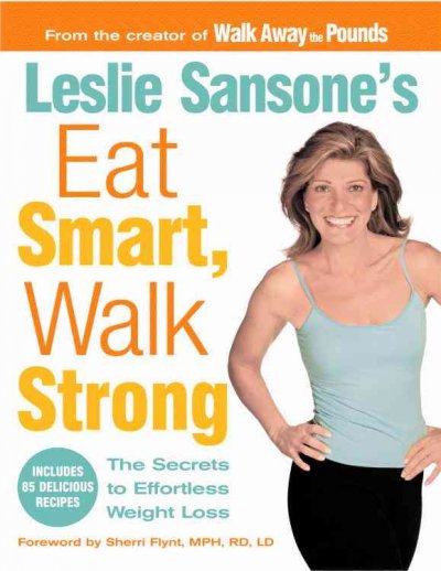 Eat Smart, Walk Strong : The Secrets to Effortless Weight Loss.