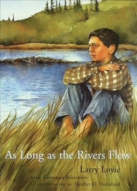 As long as the rivers flow / Larry Loyie with Constance Brissenden ; illustrations by Heather D. Holmlund.