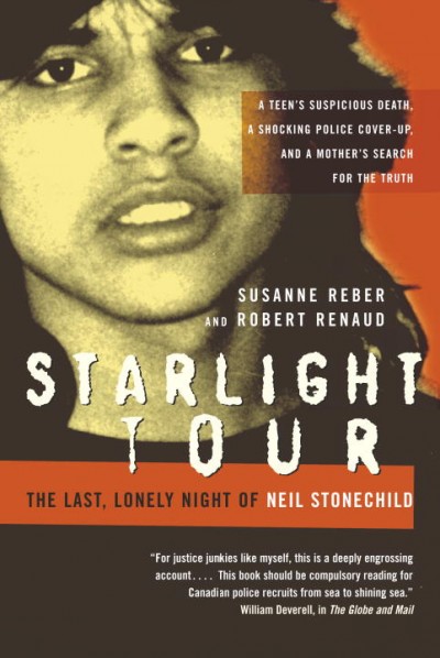 Starlight tour : the last, lonely night of Neil Stonechild / Susanne Reber and Robert Renaud.
