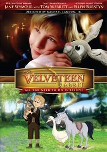 The Velveteen rabbit [videorecording] : all you need to do is believe / Rekab Sudskany ; Family One Films ; Lions Gate ; directed by Michael Landon, Jr.