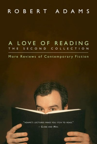 A love of reading, the second collection : more reviews of contemporary fiction / Robert Adams.