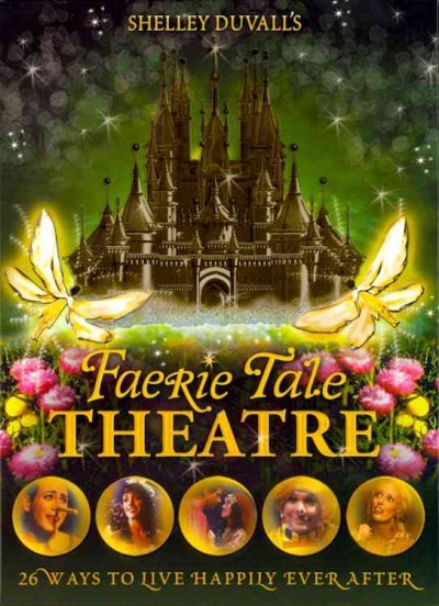Shelley Duvall's Faerie tale theatre [videorecording] / Koch Vision.