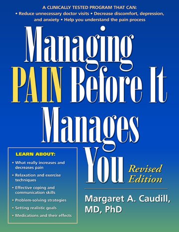 Managing pain before it manages you / Margaret A. Caudill ; foreword by Herbert Benson.