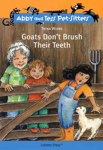 Goats don't brush their teeth / by Trina Wiebe ; illustrations by Marisol Sarrazin.