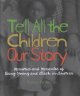 Tell all the children our story : memories and mementos of being young and Black in America  Cover Image