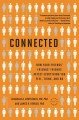 Connected : the surprising power of our social networks and how they shape our lives : how your friends' friends' friends affect everything you feel, think, and do  Cover Image