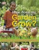 How does my garden grow? : [grow plants for food and fun-packed projects]  Cover Image