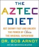 The Aztec Diet : Chia Power : The Superfood that Gets You Skinny and Keeps You Healthy  Cover Image
