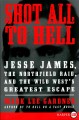 Go to record Shot all to hell Jesse James, the Northfield Raid, and the...