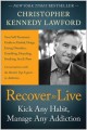 Go to record Recover to live : kick any habit, manage any addiction : y...