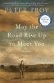 May the road rise up to meet you a novel  Cover Image