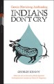 Indians don't cry = Gaawiin mawisiiwag anishinaabeg  Cover Image