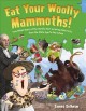 Eat your woolly mammoths! : two million years of the world's most amazing food facts, from the Stone Age to the future  Cover Image