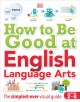 How to be good at English language arts : the simplest-ever visual guide. Cover Image