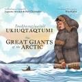 Inukpasugjualuit ukiuqtaqtumi =  The great giants of the Arctic /  Cover Image