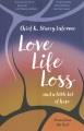 Love, life, loss : and a little bit of hope : poems from the soul  Cover Image