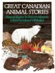Great Canadian animal stories : sixteen stories by sixteen masters. Cover Image